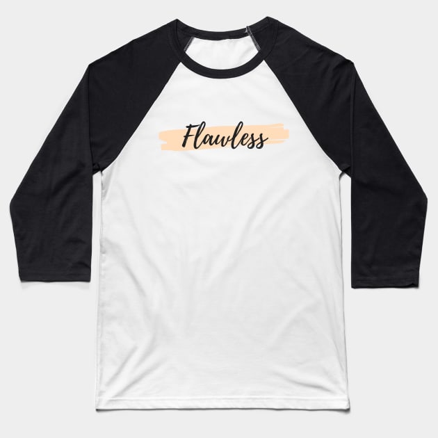 Flawless Baseball T-Shirt by Nada's corner